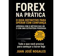 Forex na Prática: O Guia Definitivo para Operar com Confiança