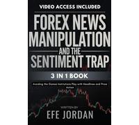 Forex News Manipulation and the Sentiment Trap: [3 in 1] Avoiding the Games Institutions Play with Headlines and Price Action