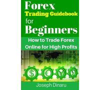 Forex Trading Guidebook for Beginners: How to Trade Forex Online for High Profit