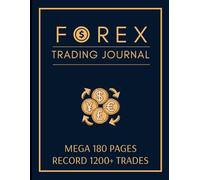 Forex Trading Journal: Mega 180 Page A4 Log to Plan your Forex Trades with Goals, Trading Principles, Checklists & More for Beginners and Professionals.