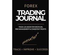 Forex Trading Journal: Trade Log Book for Risk Management, Discipline & Consistent Profits