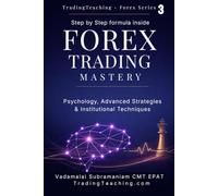 Forex Trading Mastery: Advanced Risk Management, Smart Money Concepts, and the Professional Mindset for Consistent Profits