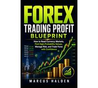 Forex Trading Profit Blueprint: How to Read Currency Markets, Find High-Probability Setups, Manage Risk, and Trade Forex with Confidence: 18