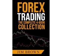 Forex Trading the Complete 4-Book Collection: A Practical Guide to Currency Trading, Forex Strategies, Divergence, Risk Management and Trading Plans