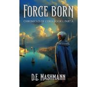 Forge Born: Chronicles of Coria Book 1 - Part A