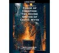 Forge of Creation: The Divine Smiths of Celtic Myth: 3