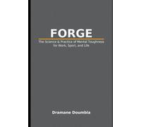 FORGE: The Science & Practice of Mental Toughness for Work, Sport, and Life