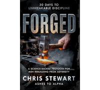 FORGED: 30 Days to Unbreakable Discipline: A Science-Backed Protocol for Men Rebuilding from Adversity