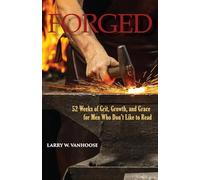 FORGED: 52 Weeks of Grit, Growth, and Grace for Men Who Don't Like to Read
