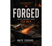 FORGED: A 40-Day Devotional Journal for Men - Bible Verses, Teaching & Prayer on the Character of a Godly Man