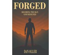 Forged: Becoming the Man God Designed