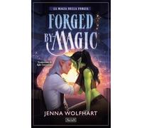 Libri Wolfhart Jenna - Forged By Magic. La Magia Della Forgia