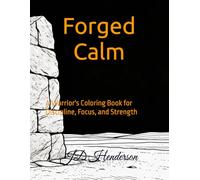 Forged Calm: A Warrior's Coloring Book for Discipline, Focus, and Strength