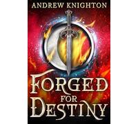 Forged for Destiny: A Heroic Fantasy with a Chosen-One Twist
