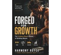 Forged for Growth: The Evidence-Based Science of Building Muscle