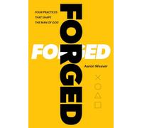Forged: Four Practices that Shape the Man of God