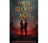 Forged in Blood and Ash