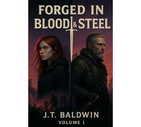 Forged in Blood & Steel: Volume I