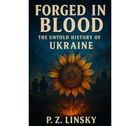 Forged in Blood: The Untold History of Ukraine