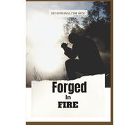 Forged in Fire: 365 Days of Devotion for Men Pursuing Courage, Discipline, Faith, and Victory Through Christ (2026 Edition)