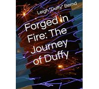 Forged in Fire: The Journey of Duffy