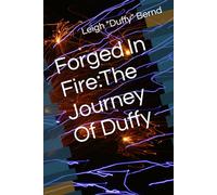 Forged In Fire:The Journey Of Duffy
