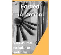 Forged in Motion: Your Journal for balance and Flow