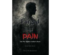 Forged in Pain: The War Within a Father’s Heart