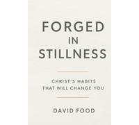 Forged in Stillness: Christ's Habits That Will Change You