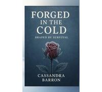 Forged in the Cold Shaped by Survival