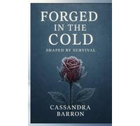 Forged in the Cold Shaped by Survival