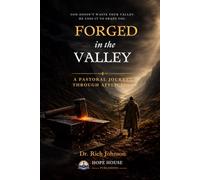 FORGED IN THE VALLEY: A Pastoral Journey Through Affliction