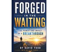 FORGED IN THE WAITING: The Power and Impact of a Breakthrough