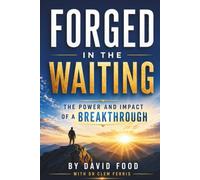 FORGED IN THE WAITING: The Power and Impact of a Breakthrough
