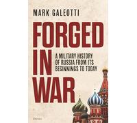 Mark Galeotti Forged in War (Copertina rigida) (PRESALE 07/11/2024)