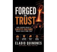 Forged on Trust, How Leaders Create a Safety Culture where people come first