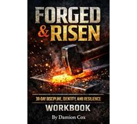 FORGED & RISEN 30-Day Discipline, Identity, and Resilience Workbook