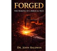 Forged: The Making of a Biblical Man: 3