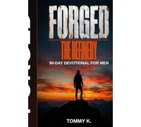 Forged, The Refinery 90 Day Devotional for Men