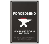 FORGEDMIND: The Performance Log | Elite Workout, Nutrition & Mindset Blueprint: The Ultimate All-in-One Fitness Journal, Macro Tracker, and Goal Setting Planner