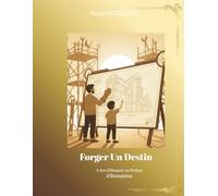 FORGER UN DESTIN: L'Art d'Éduquer un Enfant d'Exception