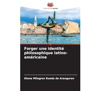 Forger une identité philosophique latino-américaine