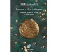 Forgerons Et Heros Civilisateurs: Metallurgie, Croyances Et Societes a L'age Du Bronze