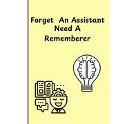 Forget An Assistant Need A Remember-er: Life's Too Short to Forget the Important Stuff