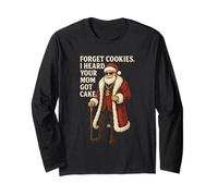 Forget Cookies I Heard Your Mom Got Cake - Divertente Babbo Natale Maglia a Manica