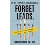 FORGET LEADS: Why 83% of Your Buyers Never Contact You.: 3