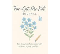 Forget-Me-Not-Journal: 9 x 6 Blank Lined Notebook for Thoughts and Memories - Gift for Women, Men and Friends