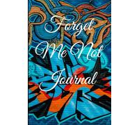 Forget Me Not Journal: A Gag Gift for People with Short Memory: A Funny Notebook for Seniors, Parents, and Forgetful Friends