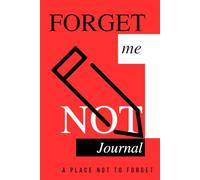 Forget Me Not Journal: For Things You Can't Forget