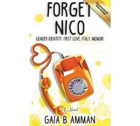Forget Nico: Gender Identity. First Love. Italy. Memoir.